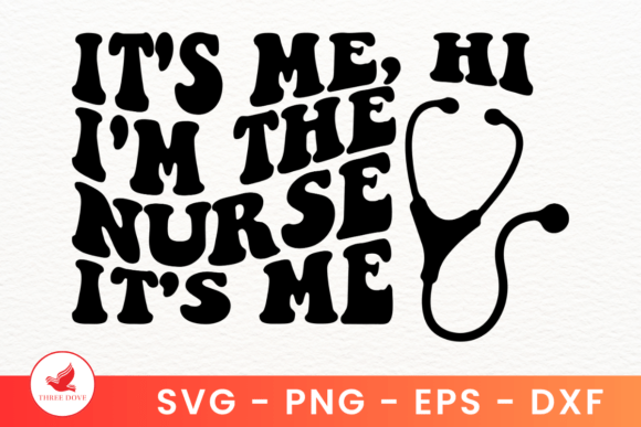 It’s Me, Hi I’m the Nurse SVG