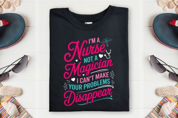 Nurse Not Magician T-Shirt Design