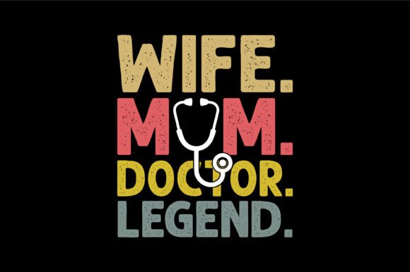 Wife Mom Doctor Legend SVG